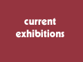 click here to visit our current exhibitions