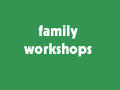 click here for information on family workshops